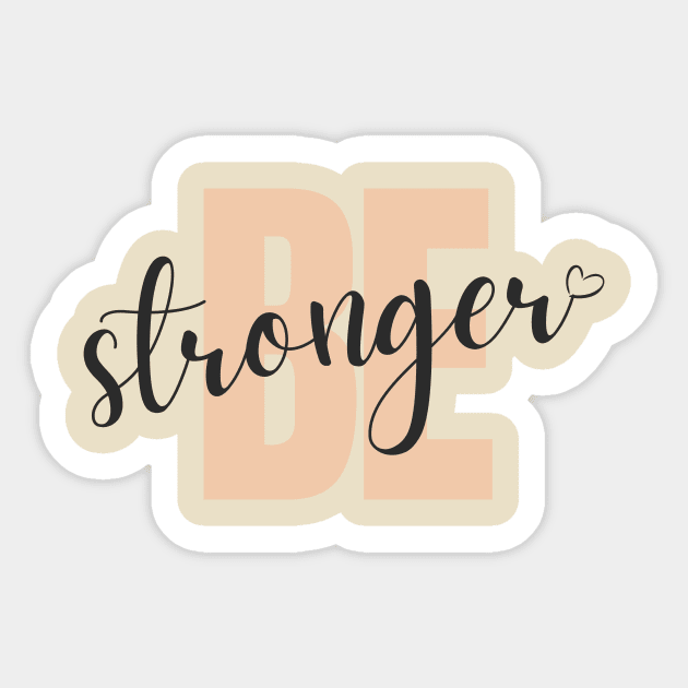 be stronger Sticker by Christian custom designz